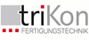 triKon GmbH & Co. KG Fertigungstechnik triKon GmbH & Co. KG Fertigungstechnik